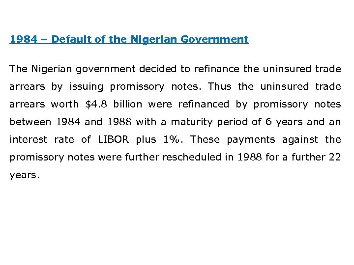 1984 – Default of the Nigerian Government The Nigerian government decided to refinance the