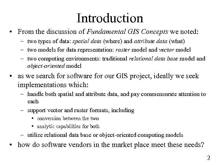 Introduction • From the discussion of Fundamental GIS Concepts we noted: – two types