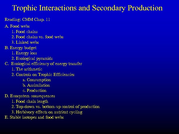 Trophic Interactions and Secondary Production Reading: CMM Chap. 11 A. Food webs 1. Food