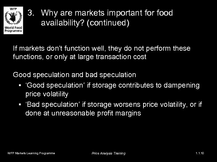 3. Why are markets important for food availability? (continued) If markets don’t function well,