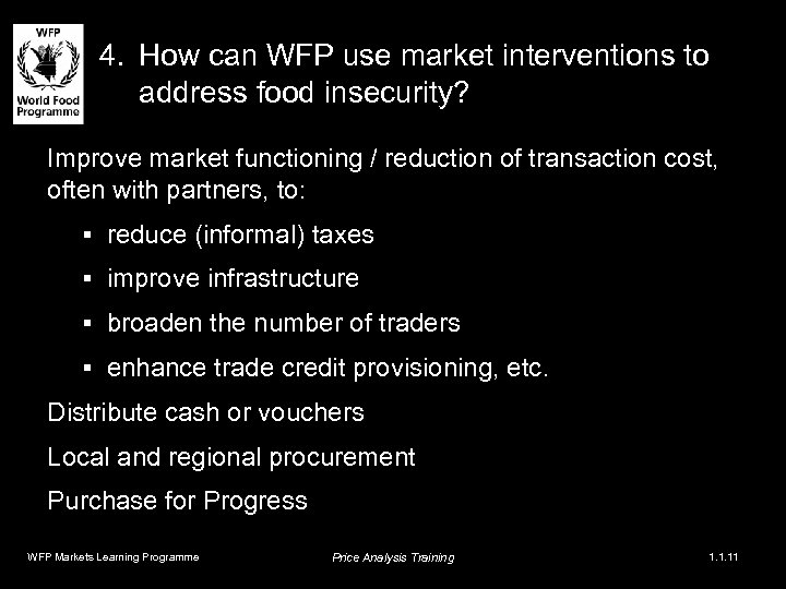 4. How can WFP use market interventions to address food insecurity? Improve market functioning