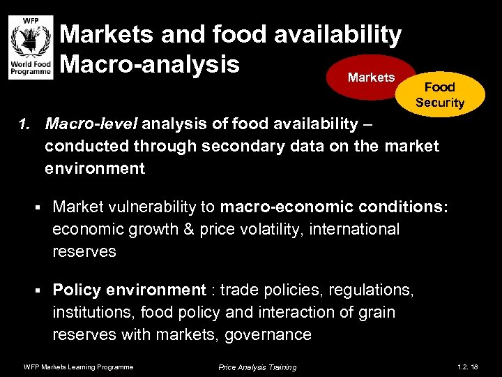 Markets and food availability Macro-analysis Markets Food Security 1. Macro-level analysis of food availability