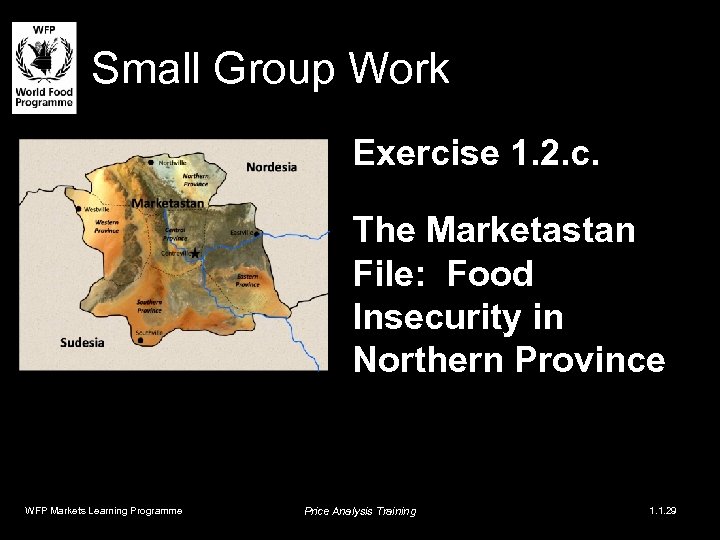 Small Group Work Exercise 1. 2. c. The Marketastan File: Food Insecurity in Northern