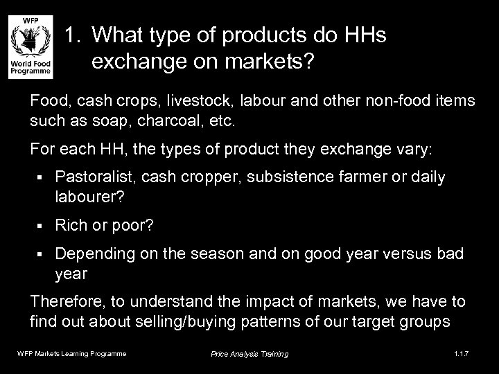 1. What type of products do HHs exchange on markets? Food, cash crops, livestock,