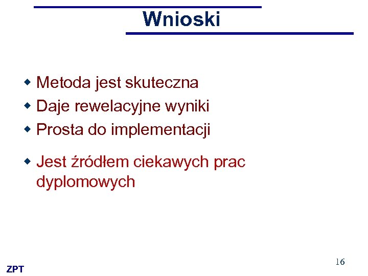 Wnioski w Metoda jest skuteczna w Daje rewelacyjne wyniki w Prosta do implementacji w