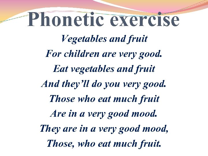 Phonetic exercise Vegetables and fruit For children are very good. Eat vegetables and fruit
