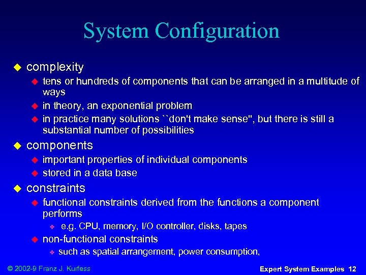 System Configuration u complexity u u components u u u tens or hundreds of