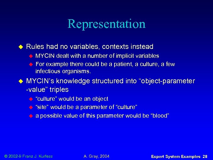 Representation u Rules had no variables, contexts instead u u u MYCIN dealt with