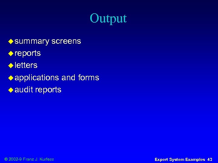 Output u summary screens u reports u letters u applications u audit and forms