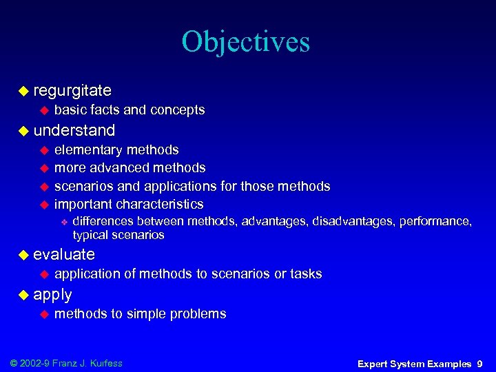 Objectives u regurgitate u basic facts and concepts u understand u u elementary methods