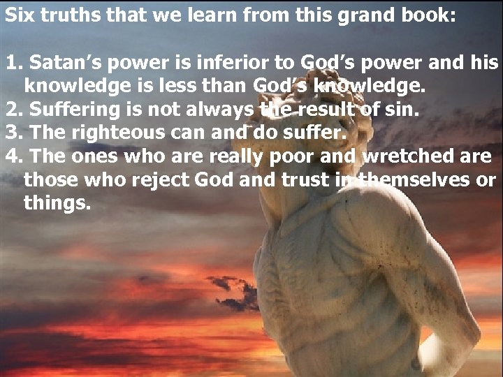 Six truths that we learn from this grand book: 1. Satan’s power is inferior