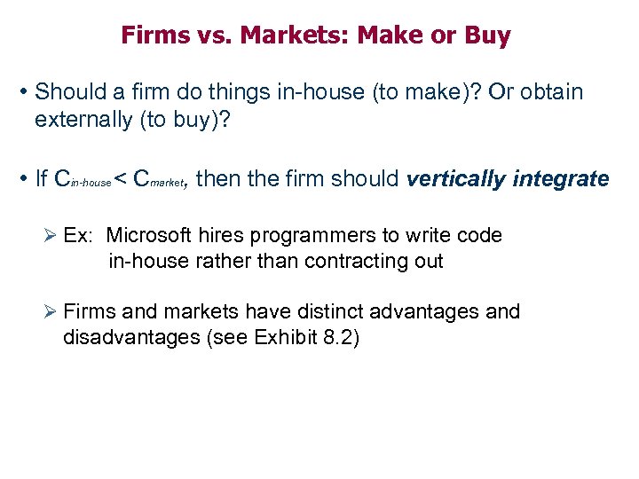 Firms vs. Markets: Make or Buy • Should a firm do things in-house (to