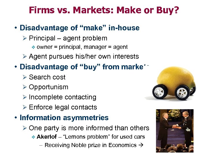 Firms vs. Markets: Make or Buy? • Disadvantage of “make” in-house Ø Principal –