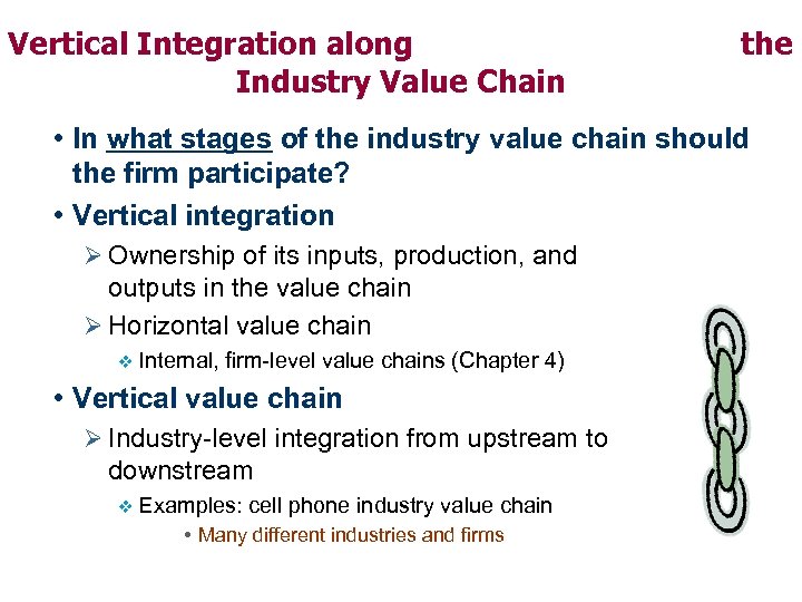 Vertical Integration along Industry Value Chain the • In what stages of the industry