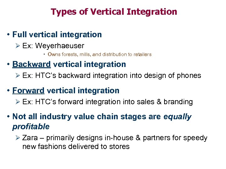 Types of Vertical Integration • Full vertical integration Ø Ex: Weyerhaeuser • Owns forests,