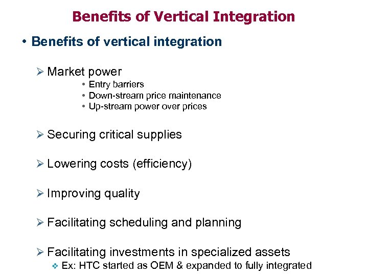 Benefits of Vertical Integration • Benefits of vertical integration Ø Market power • Entry