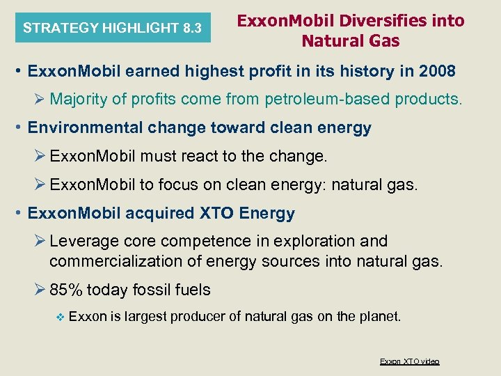 STRATEGY HIGHLIGHT 8. 3 Exxon. Mobil Diversifies into Natural Gas • Exxon. Mobil earned