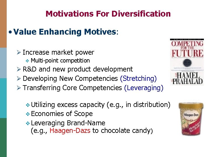 Motivations For Diversification • Value Enhancing Motives: Ø Increase market power v Multi-point competition