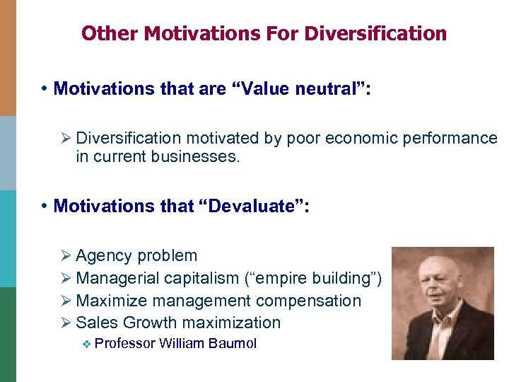 Other Motivations For Diversification • Motivations that are “Value neutral”: Ø Diversification motivated by