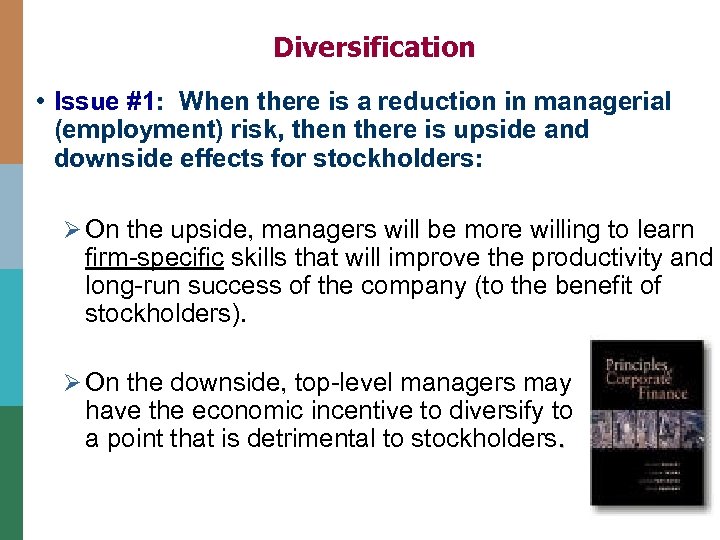 Diversification • Issue #1: When there is a reduction in managerial (employment) risk, then