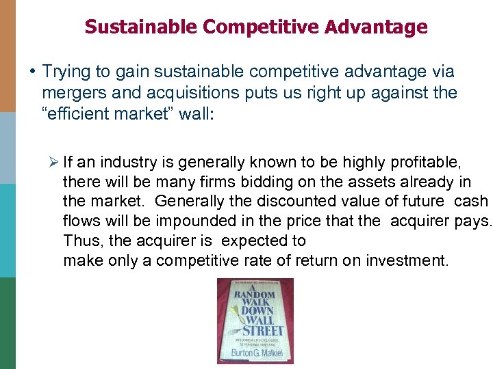 Sustainable Competitive Advantage • Trying to gain sustainable competitive advantage via mergers and acquisitions