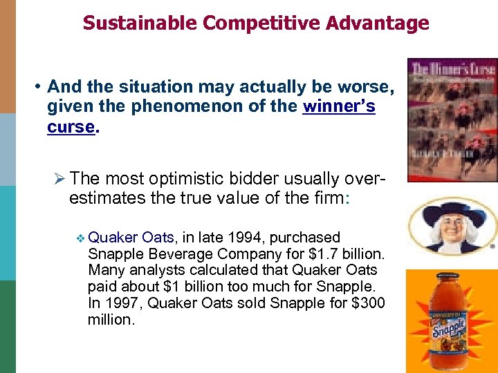 Sustainable Competitive Advantage • And the situation may actually be worse, given the phenomenon