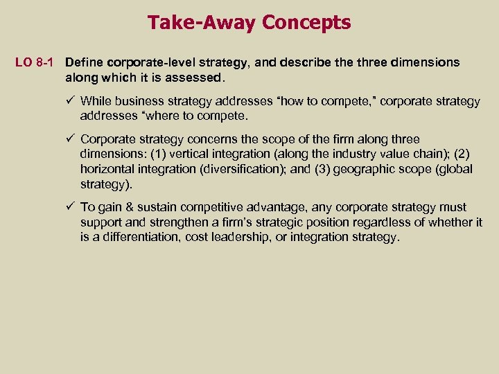 Take-Away Concepts LO 8 -1 Define corporate-level strategy, and describe three dimensions along which