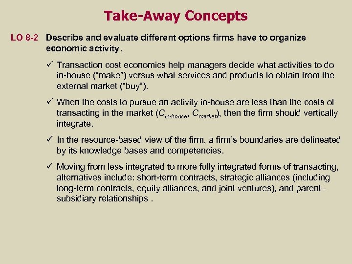 Take-Away Concepts LO 8 -2 Describe and evaluate different options firms have to organize