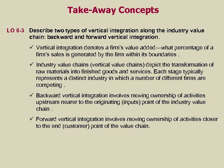 Take-Away Concepts LO 8 -3 Describe two types of vertical integration along the industry