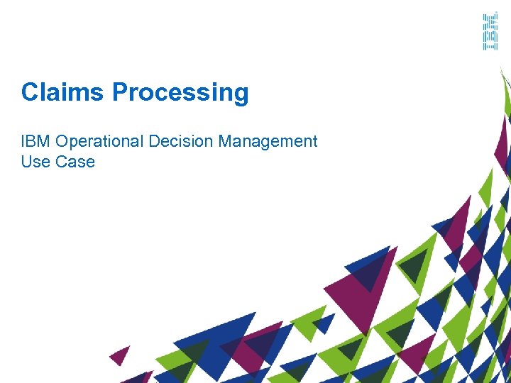 Claims Processing IBM Operational Decision Management Use Case 