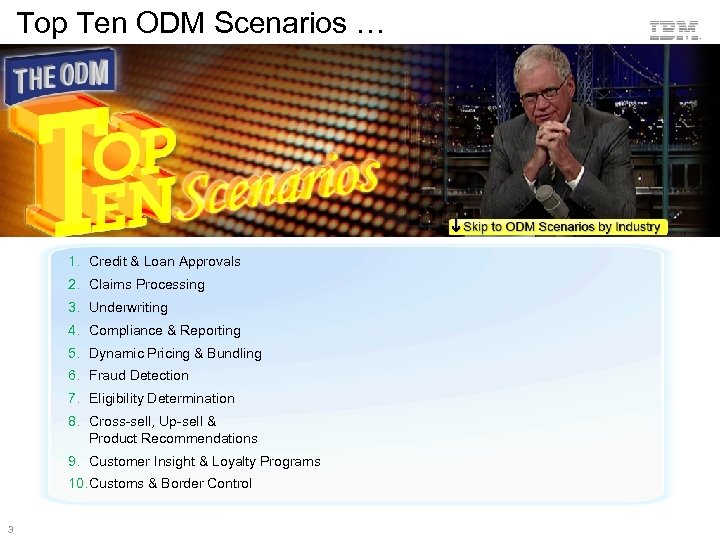 Top Ten ODM Scenarios … 1. Credit & Loan Approvals 2. Claims Processing 3.