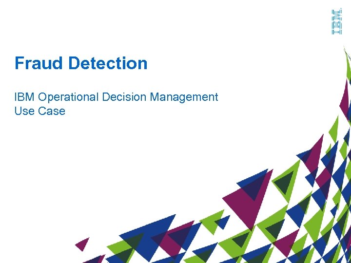 Fraud Detection IBM Operational Decision Management Use Case 