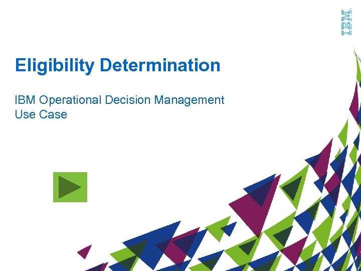 Eligibility Determination IBM Operational Decision Management Use Case 