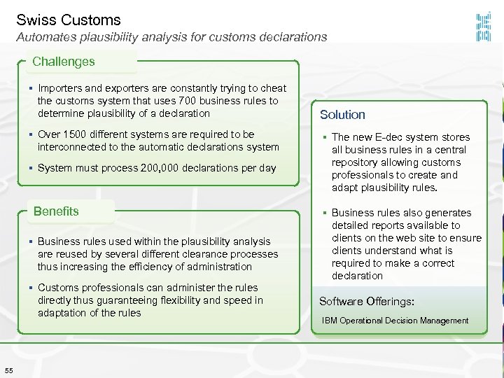 Swiss Customs Automates plausibility analysis for customs declarations Challenges § Importers and exporters are