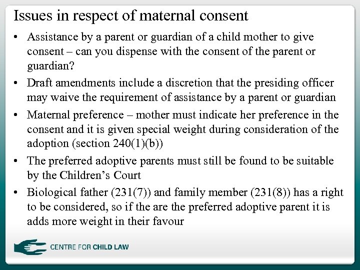 Issues in respect of maternal consent • Assistance by a parent or guardian of