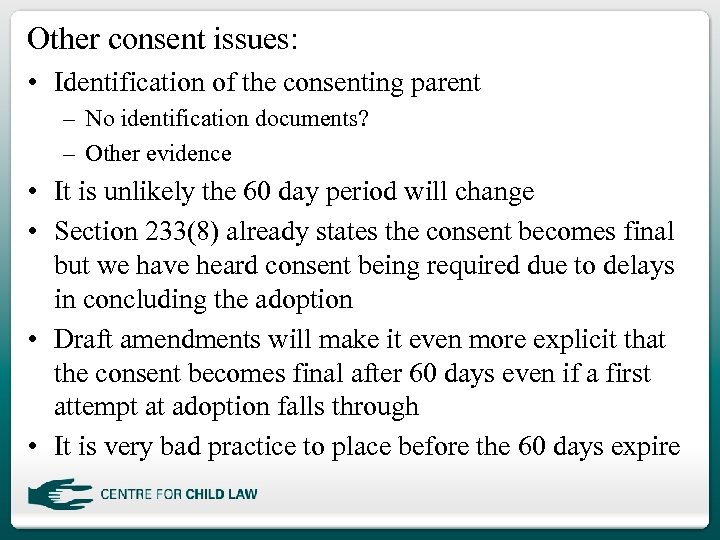 Other consent issues: • Identification of the consenting parent – No identification documents? –
