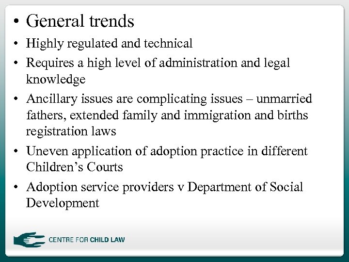  • General trends • Highly regulated and technical • Requires a high level