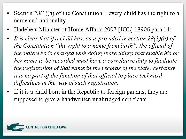  • Section 28(1)(a) of the Constitution – every child has the right to