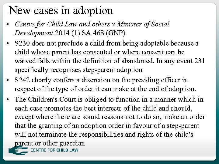 New cases in adoption • Centre for Child Law and others v Minister of