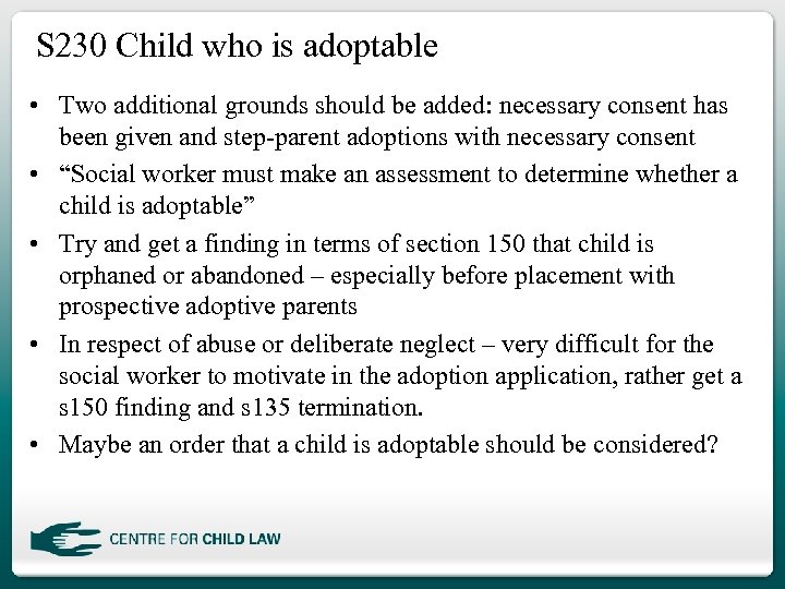 S 230 Child who is adoptable • Two additional grounds should be added: necessary