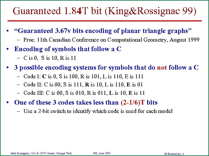 Guaranteed 1. 84 T bit (King&Rossignac 99) • “Guaranteed 3. 67 v bits encoding