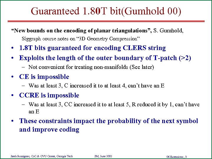 Guaranteed 1. 80 T bit(Gumhold 00) “New bounds on the encoding of planar triangulations”,