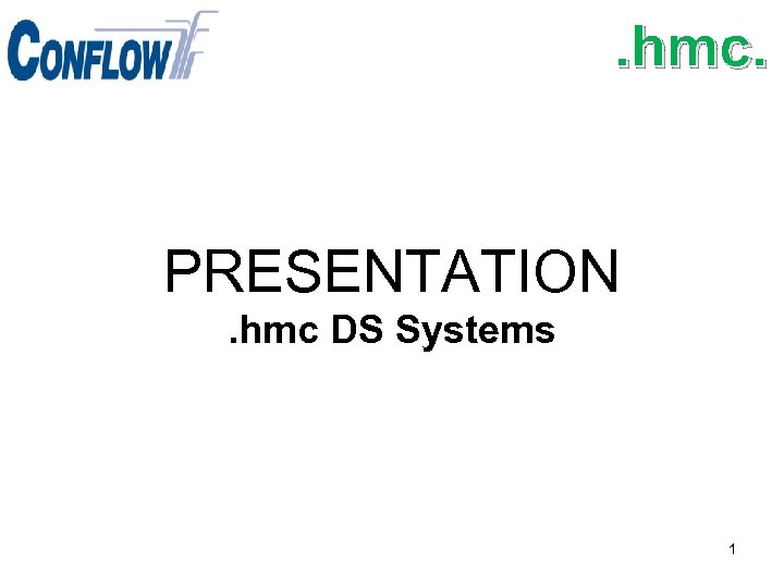 . hmc. PRESENTATION. hmc DS Systems 1 