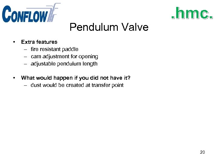 Pendulum Valve • Extra features – fire resistant paddle – cam adjustment for opening