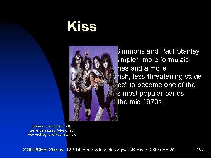 Kiss n Gene Simmons and Paul Stanley “used simpler, more formulaic rock tunes and