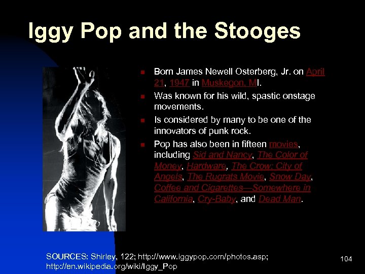 Iggy Pop and the Stooges n n Born James Newell Osterberg, Jr. on April