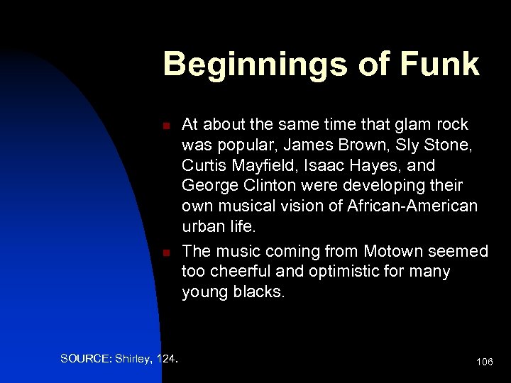 Beginnings of Funk n n SOURCE: Shirley, 124. At about the same time that