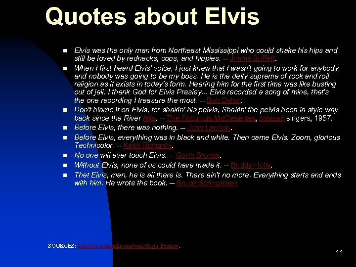 Quotes about Elvis n n n n Elvis was the only man from Northeast