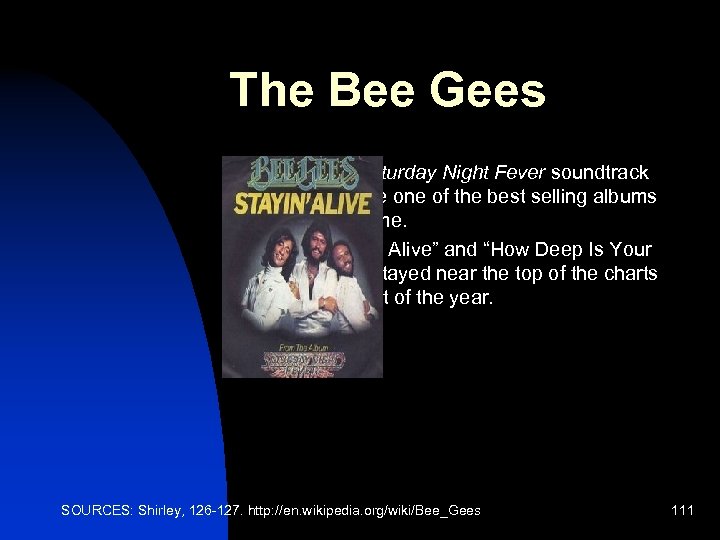 The Bee Gees n n The Saturday Night Fever soundtrack became one of the