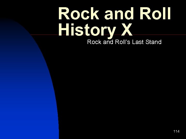 Rock and Roll History X Rock and Roll’s Last Stand 114 